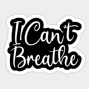 I Can't Breathe, Black Lives Matter, Civil Rights, George Floyd Sticker
